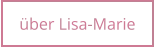 über Lisa-Marie
