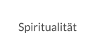 Spiritualität