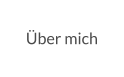 Über mich