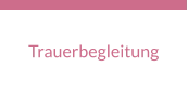 Trauerbegleitung