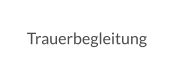 Trauerbegleitung